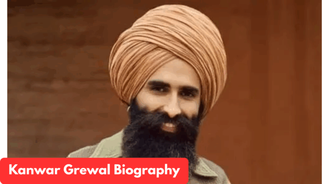 Kanwar Grewal Biography